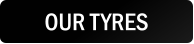 OUR TYRES