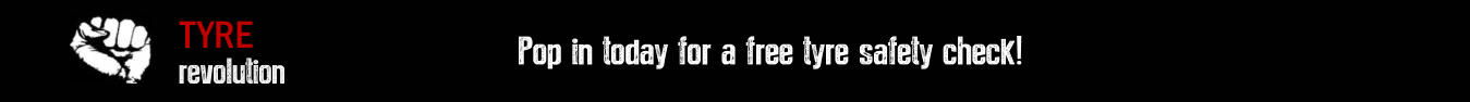 revolution TYRE Pop in today for a free tyre safety check!