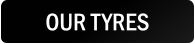 OUR TYRES