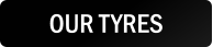 OUR TYRES